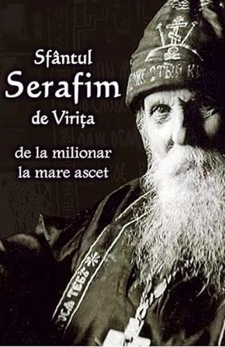 Sfantul Serafim De Virita. De La Milionar La Mare Ascet von Ortodoxia